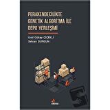 Perakendecilikte Genetik Algoritma İle Depo Yerleşimi