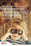 İlkokul İçin Uygulama Örnekleriyle Öğretmenler İçin Çocuklarla Felsefe (P4C) Rehberi