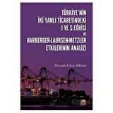 Türkiye’nin İki Yanlı Ticaretindeki J ve S Eğrisi ve Harberger - Laursen - Metzler Etkilerinin Analizi