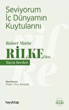 Seviyorum İç Dünyamın Kuytularını – Rainer Maria Rilke’den Hayat Dersleri