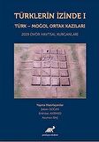 Türklerin İzinde 1 - Türk - Moğol Ortak Kazıları