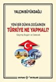 Yeni Bir Dünya Doğarken Türkiye Ne Yapmalı?