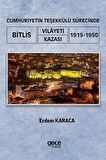 Cumhuriyetin Teşekkülü Sürecinde Bitlis Vilayeti -Kazası (1919-1950)