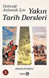 Geleceği Anlamak İçin Yakın Tarih Dersleri