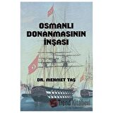 Osmanlı Donanmasının İnşası (18. Yüzyıl)