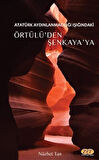 Atatürk Aydınlanmacılığı Işığındaki Örtülü'den Şenkaya'ya / Nükhet Tan