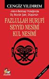 Fazlullah Hurufi - Seyyid Nesimi - Kul Nesimi