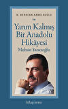 Yarım Kalmış Bir Anadolu Hikayesi Muhsin Yazıcıoğlu / B. Berkcan Karacaoğlu