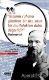 İnsanın Ruhunu Yücelten Bir Acı, Ucuz Bir Mutluluktan Daha Değerlidir