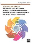 Sevgi Evlerinde Kalan Ergen Kızlara Uygulanan Fiziksel Aktivite Programının İletişim Becerilerine ve Olumlu Olumsuz Duygulara Etkisi