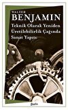 Teknik Olarak Yeniden-Üretilebilirlik Çağında Sanat Yapıtı