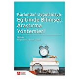 Kuramdan Uygulamaya Eğitimde Bilimsel Araştırma Yöntemleri