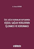 Özel Sağlık Kurumları Kapsamında Kişisel Sağlık Verilerinin İşlenmesi ve Korunması