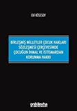 Birleşmiş Milletler Çocuk Hakları Sözleşmesi Çerçevesinde Çocuğun İhmal ve İstismardan Korunma Hakkı