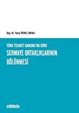 Türk Ticaret Kanunu'na Göre Sermaye Ortaklıklarının Bölünmesi