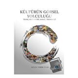 Kültürün Görsel Yolculuğu - İnanç Sistemleri, Sanat, Teknoloji