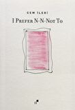 I Prefer N-N-Not To