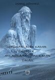 Okunabilecek Kadar Gerçek Anlaşılamayacak Kadar Yalan - İnanç Sönmez