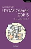 Uygar Olmak Zor İş