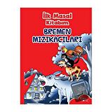 İlk Masal Kitabım - Bremen Mızıkacıları