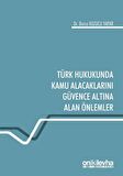 Türk Hukukunda Kamu Alacaklarını Güvence Altına Alan Önlemler