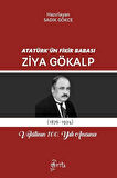 Atatürk'ün Fikir Babası Ziya Gökalp & Vefatının 100. Yılı Anısına / Sadık Gökce