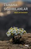 Zamana Sığdırılanlar / Mazlum Bataray