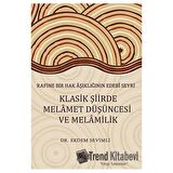 Rafine Bir Hak Aşıklığının Edebi Seyri Klasik Şiirde Melamet Düşüncesi Ve Melamilik