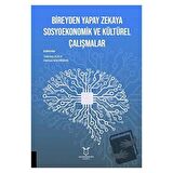 Bireyden Yapay Zekaya Sosyoekonomik ve Kültürel Çalışmalar