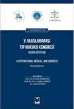 5. Uluslararası Tıp Hukuku Kongresi Bildirileri Kitabı