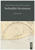 Teşkilat, Tahkimat ve Mali Yapısıyla Osmanlılarda Serhaddin Savunması / Hakan Engin