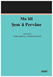 Muʿîdî Şemʿü Pervane (İnceleme-Metin) / Doç. Dr. Sadık Armutlu