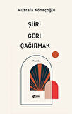 Şiiri Geri Çağırmak Mustafa Köneçoğlu