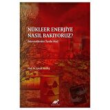 Nükleer Enerjiye Nasıl Bakıyoruz?