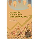 Demokrasi ve Ekonomik Büyüme İlişkisi Üzerine Bir İnceleme