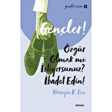 Gençler! Özgür Olmak mı İstiyorsunuz? İbadet Edin!