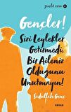 Gençler! Sizi Leylekler Getirmedi, Bir Aileniz Olduğunu Unutmayın!