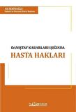 Türk Hukukunda Danıştay Kararları Işığında Hasta Hakları İle Hekim ve İdarenin Sorumluluğu / Ali Serinoğlu