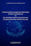 Yenilenebilir Enerji Sektöründeki Yabancı Yatırımlar ve Bu Yatırımlardan Kaynaklanan Uyuşmazlıkların Çözüm Yolları / Av. Muhammed Kerem Şenol