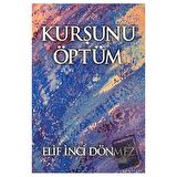 Kurşunu Öptüm