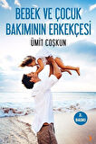 Bebek ve Çocuk Bakımının Erkekçesi / Ümit Coşkun