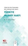 Türk Dış Politikasında Bir Yumuşak Güç Aracı: Türk Maarif Vakfı / Emre Karlı