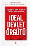 Gazi Mustafa Kemal Atatürk’ün Stratejik Liderliği Işığında - İdeal Devlet Örgütü