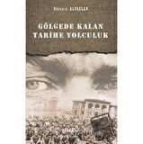 Gölgede Kalan Tarihe Yolculuk