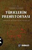 Türklerin Prehistoryası & Cumhuriyetin 100.Yılında Yeni Bir Türk Tarih Tezi / Semih Güneri