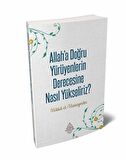 Allah'a Doğru Yürüyenlerin Derecesine Nasıl Yükseliriz? / Halid El-Huseynan