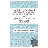 Hafîdü't-Teftazani Seyfeddin Ahmed B. Yahya El-Herevi ve Haşiye Ale'l-Mutavvel Adlı Eseri