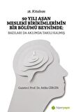 50 Yılı Aşan Mesleki Birikimlerimin Bir Bölümü Beynimde: Bazıları da Aklımda Takılı Kalmış