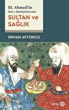 Sultan ve Sağlık - 3. Ahmed'in Hatt-ı Hümayünlarında