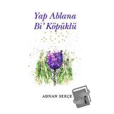 Yap Ablana Bi' Köpüklü